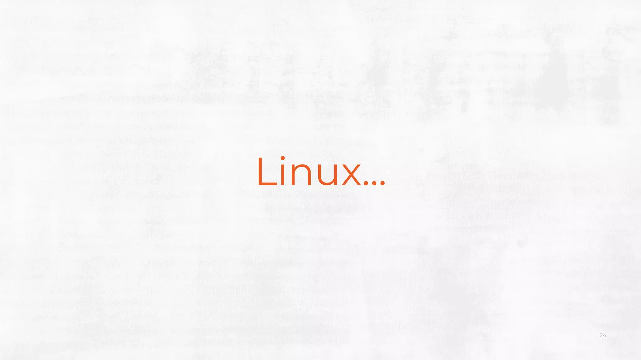 Linux...
24
 