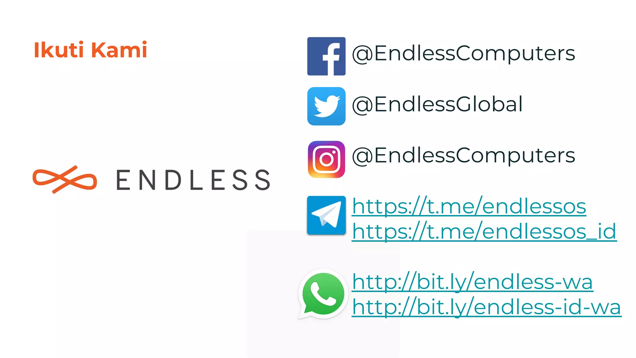@EndlessComputers
@EndlessGlobal
@EndlessComputers
https://t.me/endlessos
https://t.me/endlessos_id
http://bit.ly/endless-wa
http://bit.ly/endless-id-wa
Ikuti Kami
80
 