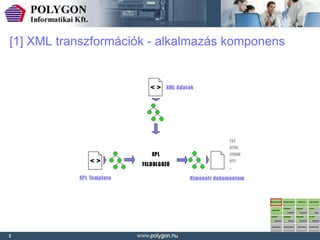 [1] XML transzformációk - alkalmazás komponens




3
 