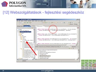 [12] Webszolgáltatások - fejlesztési segédeszköz




31
 