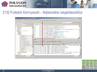 [13] Futtató környezet - fejlesztési segédeszköz




33
 