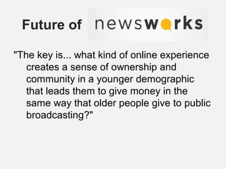 Future of
"The key is... what kind of online experience
creates a sense of ownership and
community in a younger demographi...