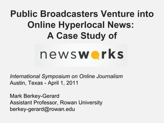 Public Broadcasters Venture into Online Hyperlocal News:  A Case Study of ,[object Object],[object Object],[object Object],[object Object],[object Object]