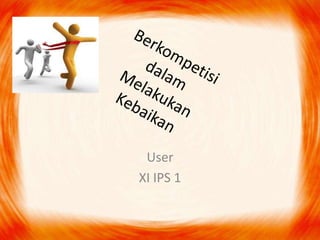 User
XI IPS 1
 