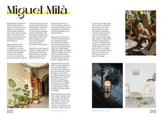 [22] [23]
Dissenyadors// //Decembre 2022
Miguel Milá represents
like no other person
Spanish contemporary
design. He belongs to
the pioneer’s genera-
tion of the 50s, and has
seen how many of his
pieces of furniture and
lamps have become
real classics.
Miguel Milá started
working as an interi-
or designer in the ar-
chitecture studio of his
brother Alfonso Milá
and partner Federi-
co Correa. It was the
end of the 50s, a time of
crisis when Spain hard-
ly knew what industrial
design was. There was
practically no indus-
try, everything was gen-
erally handmade. This
framework marked the
way Miguel Milá under-
stood design, sensi-
tive to the appreci-
ation and use of
traditional techniques.
Despite the shortage of
objects, means and raw
materials of the time,
Miguel Milá started de-
signing lamps and fur-
niture, that he soon
manufactured in his
own company, Tramo, a
company he set up with
two friends: architects
F. Ribas Barangé and E.
Pérez Ullibari.
Many works came out
of Tramo, abbreviation
for “trabajos moles-
tos” (annoying works),
including the previous
versions of the famous
TMC and TMM lamps
(1958 and 1961), timeless
classic designs that are
still being sold today.
Subsequently, he set up
his own industrial and
interior design studio.
Miguel Milá participat-
ed in the foundation of
the ADI-FAD, togeth-
er with Antoni de Mora-
gas, André Ricard, Oriol
Bohigas, Cirici Pellic-
er, Manel Cases and Ra-
fael Marquina. This as-
sociation sought to
foster Spanish design
abroad, and to make a
connection between
young Spanish profes-
sionals and internation-
al design.
Miguel Milá has come to
be a classic figure in de-
sign. In fact, he almost
represents the history
of Catalan modern de-
sign. His work has fo-
cused on bringing tradi-
tion up to date: many of
Miguel Milà
his products have over-
come the circumstanc-
es under which they
were made, and are
still selling nowadays,
“thanks to having been
born at a time when
rigor and honesty were
high values”, states Milá.
In 1987, he was award-
ed with the Premio Na-
cional de Diseño and in
2008 reward the Com-
paso d’Oro in recogni-
tion of his career history
and his contribution
to the promotion of
Spanish design.
 