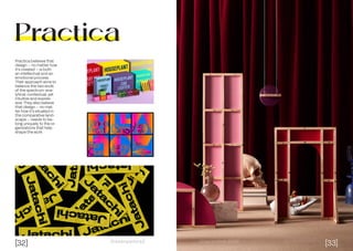[32] Dissenyadors//
Practica
[33]
Practica believes that
design – no matter how
it’s created – is both
an intellectual and an
emotional process.
Their approach aims to
balance the two ends
of the spectrum: ana-
lytical, contextual, yet
intuitive and expres-
sive. They also believe
that design – no mat-
ter how it’s situated in
the comparative land-
scape – needs to be-
long uniquely to the or-
ganizations that help
shape the work.
//Decembre 2022
 