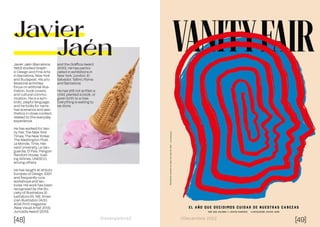 [48] Dissenyadors//
Javier
Jaén
Javier Jaén (Barcelona,
1983) studied Graph-
ic Design and Fine Arts
in Barcelona, New York
and Budapest. His pro-
fessional activities
focus on editorial illus-
tration, book covers,
and cultural commu-
nication. His is a sym-
bolic, playful language,
and he looks for narra-
tive scenarios and aes-
thetics in close context,
related to the everyday
experience.
He has worked for Van-
ity Fair, The New York
Times, The New Yorker,
The Washington Post,
Le Monde, Time, Har-
vard University, La Van-
guardia, El País, Penguin
Random House, Vuel-
ing Airlines, UNESCO,
among others.
He has taught at Istituto
Europeo di Design, IDEP,
and frequently runs
workshops and lec-
tures. His work has been
recognized by the So-
ciety of Illustrators (Il-
lustrators 55, 56), Amer-
ican Illustration (AI33,
AI34) Print magazine
(New Visual Artist 2013),
Junceda Award (2013),
and the Gràffica Award
(2010). He has partici-
pated in exhibitions in
New York, London, El
Salvador, Tallinn, Rome
and Barcelona.
He has still not written a
child, planted a book, or
given birth to a tree.
Everything is waiting to
be done.
[49]
//Decembre 2022
 