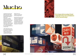 [14] [15]
Dissenyadors// //Decembre 2022
Mucho
A global boutique de-
sign studio with offic-
es in Barcelona, Berlin,
Newark (Nottingham-
shire), San
Francisco, London,
New York and Paris,
Mucho is led by a team
of award-winning cre-
ative directors and
partners – Marc Catala,
John Dowling, Rob Dun-
can, Pablo Juncadel-
la, Loran Stosskopf and
Tilman Solé.
Their approach is driv-
en by strong ideas and
the desire to create rel-
evant, unique work.
Collaborating across
oceans and cultures
allows them to
infuse our work with
fresh perspectives.
Above all, they are com-
mitted to creating the
very best visual com-
munication, helping
businesses stand out –
however small or large
they are, and wherever
they are in the world.
“We design with meaning. Visual
language is key, it is essential, it is
how we speak today.”
 