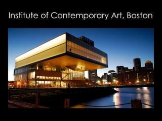 Institute of Contemporary Art, Boston
 