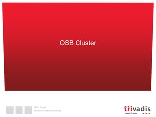 2015 © Trivadis
Überleben im OSB/SOA-Dschungel
OSB Cluster
 