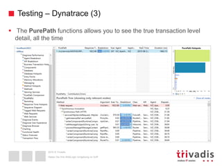 2015 © Trivadis
Testing – Dynatrace (3)
Haben Sie Ihre WebLogic Umgebung im Griff
 The PurePath functions allows you to see the true transaction level
detail, all the time
 