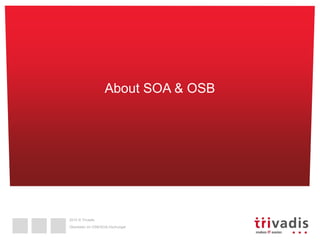 2015 © Trivadis
Überleben im OSB/SOA-Dschungel
About SOA & OSB
 