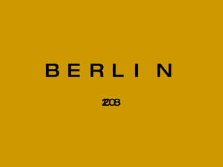 BERLIN 2008 