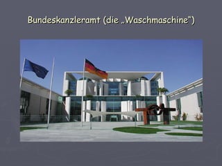 Bundeskanzleramt (die „Waschmaschine“)