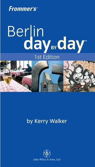 Berlin
  day day   BY
                     ™

     1st Edition




   by Kerry Walker
 