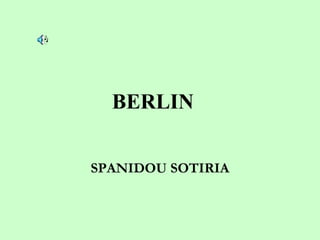 BERLIN
SPANIDOU SOTIRIA
 