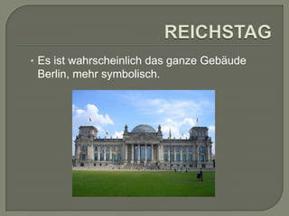• Es ist wahrscheinlich das ganze Gebäude

Berlin, mehr symbolisch.

 