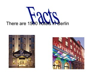 There are 1500 hotels in Berlin
 