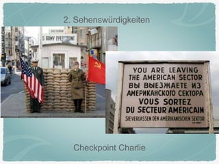 2. Sehenswürdigkeiten
Checkpoint Charlie
 