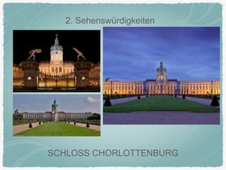 2. Sehenswürdigkeiten
SCHLOSS CHORLOTTENBURG
 