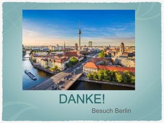 DANKE!
Besuch Berlin
 