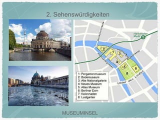 2. Sehenswürdigkeiten
MUSEUMINSEL
 
