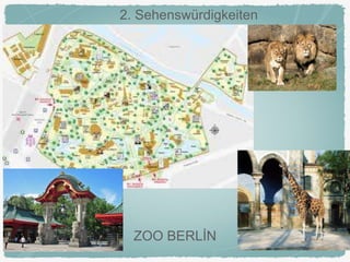 2. Sehenswürdigkeiten
ZOO BERLİN
 