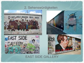 2. Sehenswürdigkeiten
EAST SIDE GALLERY
 