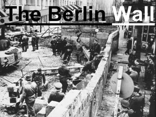 The Berlin Wall
 