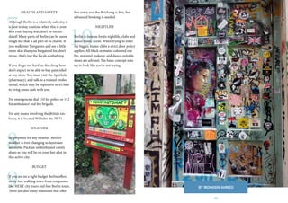 11
8
9
107
HEALTH AND SAFETY
Although Berlin is a relatively safe city, it
is best to stay cautious when this is your
first visit. Saying that, don’t be intimi-
dated! Many parts of Berlin can be seem
rough but that is all part of its charm. If
you walk into Tiergarten and see a little
more skin than you bargained for, don’t
stress- that’s just the locals sunbathing.
If you do go too hard on the cheap beer
don’t expect to be able to buy pain relief
at any store. You must visit the Apotheke
(pharmacy), and talk to a trained profes-
sional, which may be expensive so it’s best
to bring some cash with you.
For emergencies dial 110 for police or 112
for ambulance and fire brigade.
For any issues involving the British em-
bassy, it is located Wilhelm Str. 70-71 .
WEATHER
Be prepared for any weather. Berlin’s
weather is ever changing so layers are
advisable. Pack an umbrella and comfy
shoes as you will be on your feet a lot in
this active city.
BUDGET
If you are on a tight budget Berlin offers
many free walking tours from companies
like NEXT city tours and free Berlin tours.
There are also many museums that offer
free entry and the Reichstag is free, but
advanced booking is needed.
NIGHTLIFE
Berlin is famous for its nightlife, clubs and
dance music scene. When trying to enter
the bigger, busier clubs a strict door policy
applies. All black or muted coloured out-
fits, minimal makeup, and dance-suitable
shoes are advised. The basic concept is to
try to look like you’re not trying.
BY MOHASIN AHMED
 