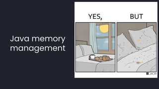 Java memory
management
 