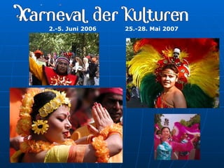 2.-5. Juni 2006  25.-28. Mai 2007   