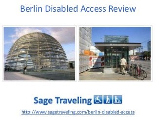 Berlin Disabled Access Review
http://www.sagetraveling.com/berlin-disabled-access
 