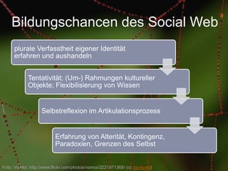 Neue digitale Bildungs- und Kulturräume: Überlegungen zur Bildungsqualität des Social Web.