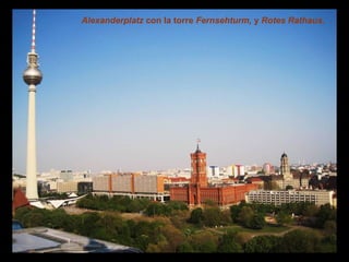 Alexanderplatz con la torre Fernsehturm, y Rotes Rathaus.
 