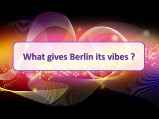 Whatgives Berlin itsvibes ? 