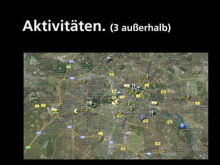 Aktivitäten. (3 außerhalb)
 