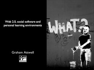 Graham Attwell Web 2.0, social software and personal learning environments 
