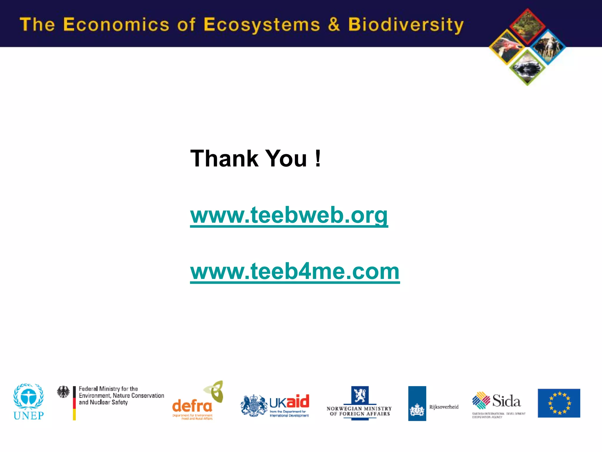 Thank You !

www.teebweb.org

www.teeb4me.com
 