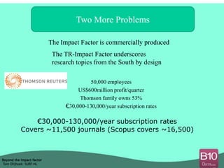 Two More Problems

                           The Impact Factor is commercially produced
                            The T...