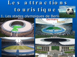 Les attractions touristiques 1. Les stades olympiques de Berlin 