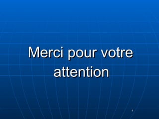 Merci pour votre attention   