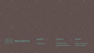WEBSITE CONTACT SOCIAL
merantix.com Twitter: @merantix
Github: merantix
Dr. Rasmus Rothe
rasmus@merantix.com
 