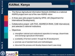 dr johannes keizer - FAO of the United Nations - knowledge and capacity for development
Berlin8Beijing,2010-10-25
KAINet. ...