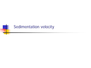 Sedimentation velocity
 