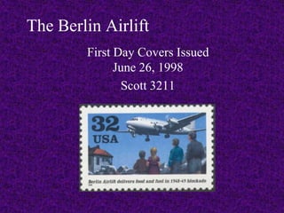 The Berlin Airlift First Day Covers Issued June 26, 1998 Scott 3211 
