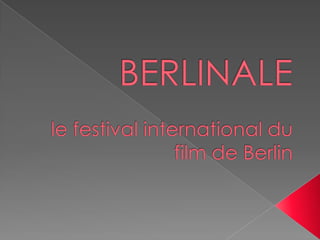 BERLINALEle festival international du film de Berlin 