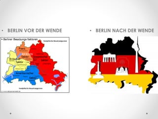 • BERLIN VOR DER WENDE • BERLIN NACH DER WENDE
 
