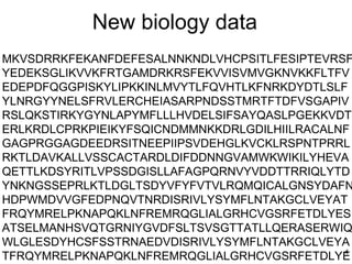 New biology data
MKVSDRRKFEKANFDEFESALNNKNDLVHCPSITLFESIPTEVRSF
YEDEKSGLIKVVKFRTGAMDRKRSFEKVVISVMVGKNVKKFLTFV
EDEPDFQGGPISKYLIPKKINLMVYTLFQVHTLKFNRKDYDTLSLF
YLNRGYYNELSFRVLERCHEIASARPNDSSTMRTFTDFVSGAPIV
RSLQKSTIRKYGYNLAPYMFLLLHVDELSIFSAYQASLPGEKKVDT
ERLKRDLCPRKPIEIKYFSQICNDMMNKKDRLGDILHIILRACALNF
GAGPRGGAGDEEDRSITNEEPIIPSVDEHGLKVCKLRSPNTPRRL
RKTLDAVKALLVSSCACTARDLDIFDDNNGVAMWKWIKILYHEVA
QETTLKDSYRITLVPSSDGISLLAFAGPQRNVYVDDTTRRIQLYTD
YNKNGSSEPRLKTLDGLTSDYVFYFVTVLRQMQICALGNSYDAFN
HDPWMDVVGFEDPNQVTNRDISRIVLYSYMFLNTAKGCLVEYAT
FRQYMRELPKNAPQKLNFREMRQGLIALGRHCVGSRFETDLYES
ATSELMANHSVQTGRNIYGVDFSLTSVSGTTATLLQERASERWIQ
WLGLESDYHCSFSSTRNAEDVDISRIVLYSYMFLNTAKGCLVEYA
                                              4
TFRQYMRELPKNAPQKLNFREMRQGLIALGRHCVGSRFETDLYE
 