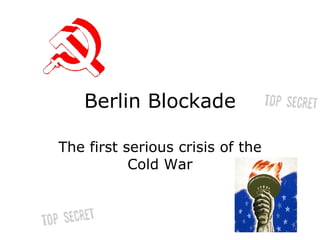 Berlin Blockade The first serious crisis of the Cold War 